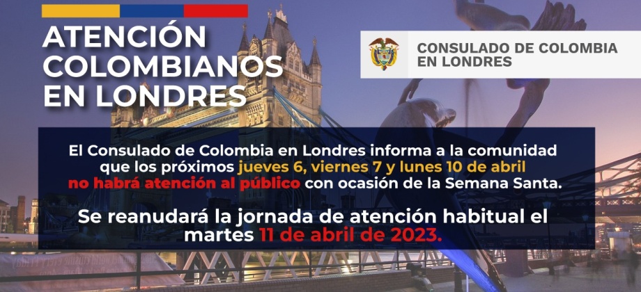 Consulado de Colombia en Londres no tendrá atención al público los días 6, 7 y 10 de abril de 2023