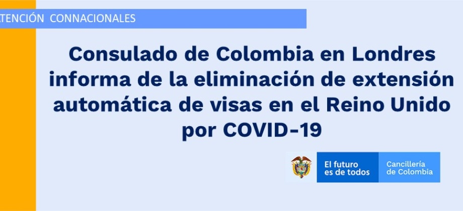 Consulado de Colombia en Londres informa de la eliminación de extensión automática de visas en el Reino Unido