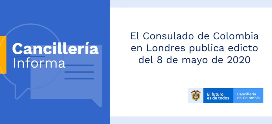 El Consulado de Colombia en Londres publica edicto del 8 de mayo de 2020