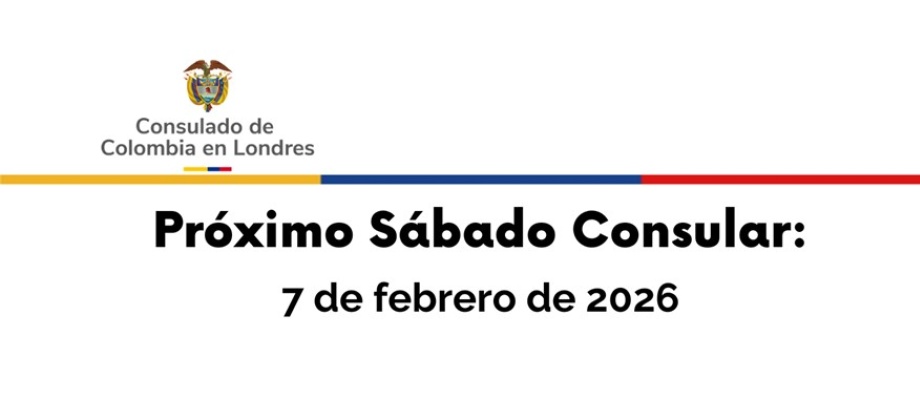 Participe de la próxima jornada de Sábado Consular este 7 de febrero de 2026 en la sede del Consulado de Colombia en Londres