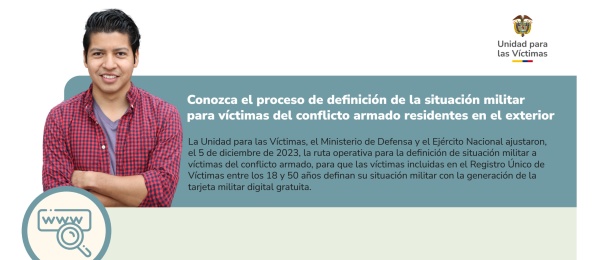 El Consulado de Colombia en Londres se permite compartir esta información acerca de la ruta de definición de la situación militar para víctimas en el exterior