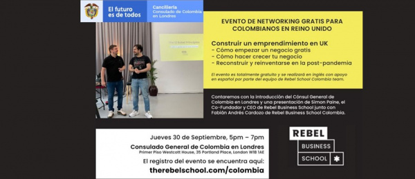 Consulado de Colombia en Londres y Rebel Business School, invitan al evento: “Construir un emprendimiento en el Reino Unido” a realizarse el 30 de septiembre de 2021