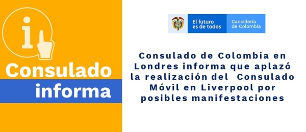 Consulado de Colombia en Londres informa que aplazó la realización del  Consulado Móvil en Liverpool por posibles manifestaciones
