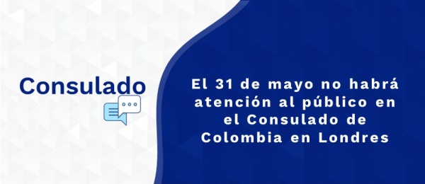 El 31 de mayo no habrá atención al público en el Consulado de Colombia 
